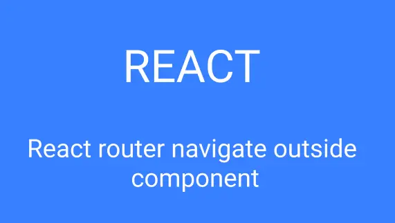 React router navigate outside component
